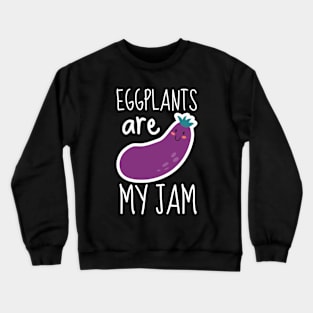 Eggplants Are My Jam Funny Crewneck Sweatshirt